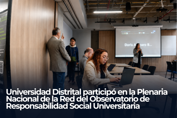 Imagen decorativa Universidad Distrital participó en la Plenaria Nacional de la Red del Observatorio de Responsabilidad Social Universitaria